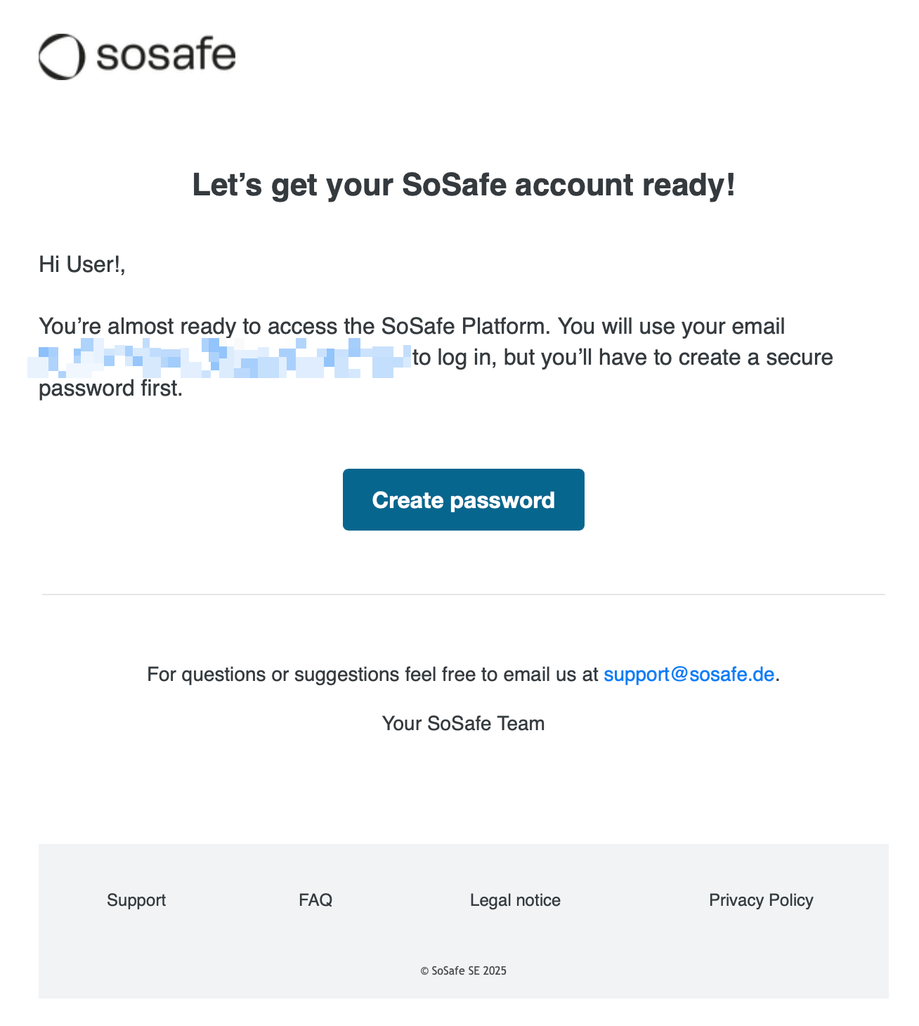 Willkommens-E-Mail zum SoSafe-Kontozugang. Betreff Let's get your SoSafe account ready!. Nachricht erklärt, dass Benutzer einen Zugang zur Plattform erhalten und ein Passwort erstellen müssen. Create password Schaltfläche. Fußzeile mit Support-Kontaktinformationen und Links zu FAQ, Rechtliche Hinweise und Datenschutz.
