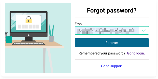 Forgot password page with Email field containing masked email address and green checkmark validation. Recover button displayed below. Links for Remembered your password Go to login and Need help Go to support at bottom.