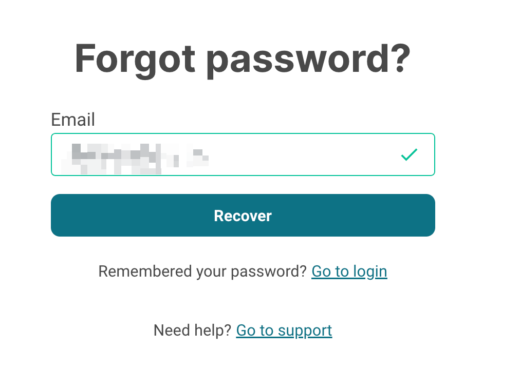 Forgot password page with Email field containing masked email address with green checkmark. Recover button displayed. Below is text Remembered your password with Go to login link. Need help link directs to support.